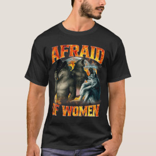 T-shirt Peur des femmes drôle alpha loup mème Cringe homme
