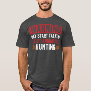 T-shirt Peut Commencer À Parler D'Armadillo Chasse Armadil