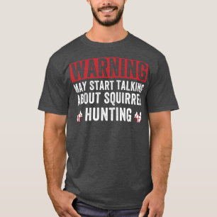 T-shirt Peut Commencer À Parler De Chasse D'Écureuil