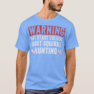 T-shirt Peut Commencer À Parler De Chasse D'Écureuil