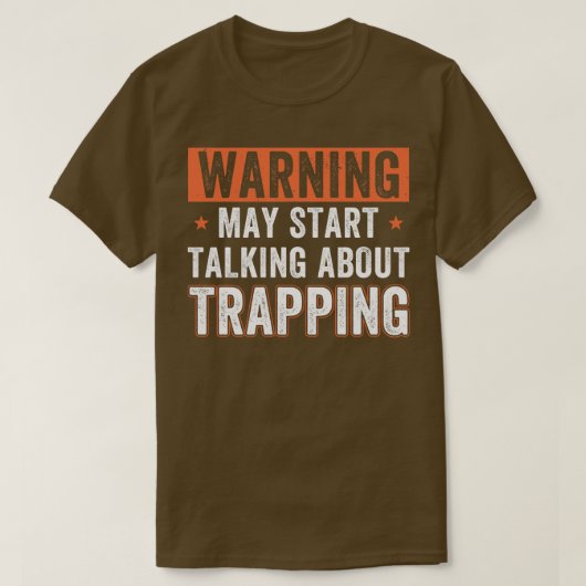 T-shirt Peut Commencer À Parler De Trapper Funny Trap Hunt (Design devant)