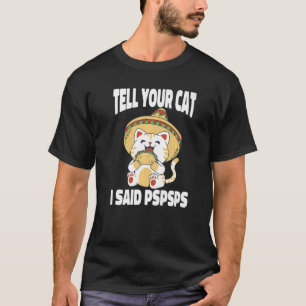 T-shirt Peut Dire À Votre Chat J'Ai Dit Pspspspsps Chat Ta