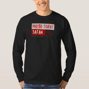 T-shirt Peut-être aujourd'hui Satan