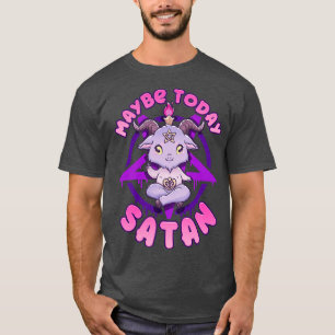 T-shirt Peut-être aujourd'hui Satan I Cute Kawaii Baphomet