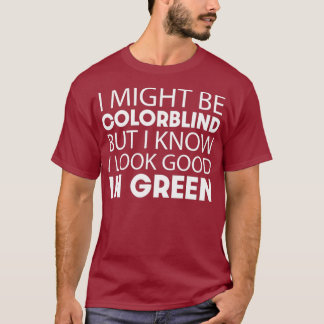 T-shirt Peut-Être Colorblind, mais j'ai l'air bon cadeau d
