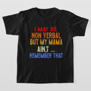 T-shirt Peut-être pas verbale, mais ma mère ne se souvient