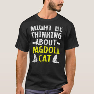 T-shirt Peut-être penser à Ragdoll Cat Kitty Meow Kit