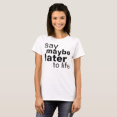 T-shirt peut-être plus tard (Devant entier)