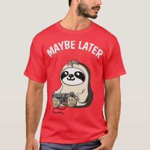 T-shirt Peut-être plus tard joli Sloth jeu amusant