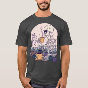 T-shirt Peut-être que le café est accro à mon squelette