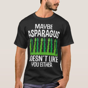 T-shirt Peut-être que les asperges ne vous aiment pas non