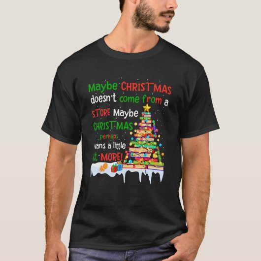 T-shirt Peut-être que Noël ne vient pas d'un magasin Peut- (Devant)