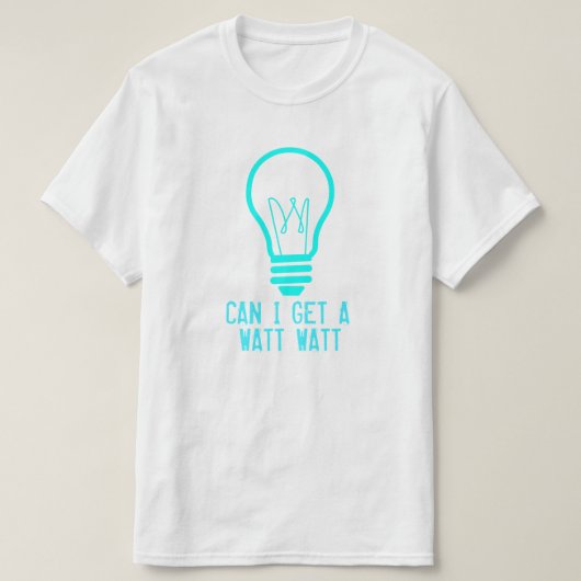 T-shirt Peux j'obtenir un watt de watt (Design devant)