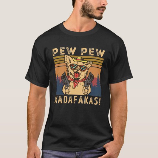 T-shirt Pew Pew Madafakas Chihuahua (Devant)