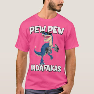 T-shirt Pew Pew Madafakas T-Rex Dinosaur