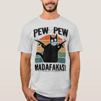 T-shirt Pew Pew Pew Madafakas, drôle de chat noir