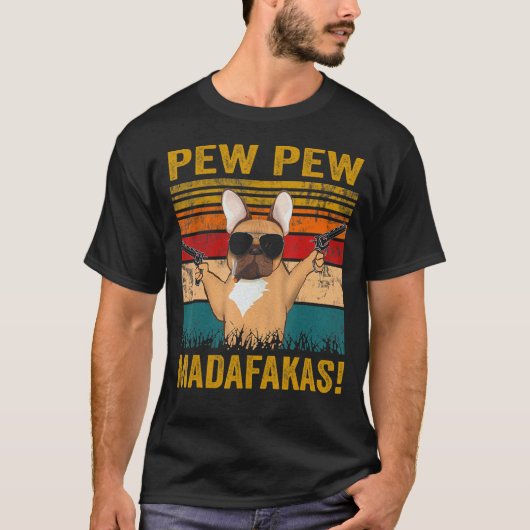 T-shirt Pew Pew Pew Madafakas French Bulldog Funny Chien G (Devant)