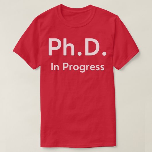 T-shirt Ph.D. En Pogress 1 (Design devant)