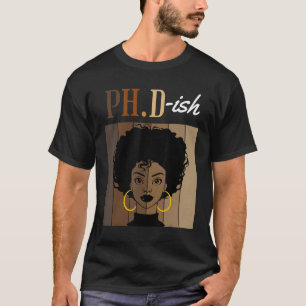 T-shirt Ph D Ish Phd Doctorate Graduation Black Af