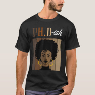 T-shirt Ph D Ish Phd Doctorate Graduation Black Af