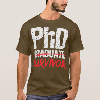 T-shirt Ph.D. Survivor Graduate Graduation Student phd 1