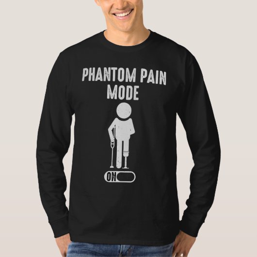 T-shirt Phantom Pain Mode ON leg prosthetic  1 (Devant)