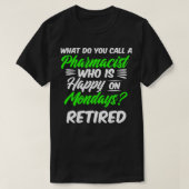 T-shirt Pharmacien à la retraite Happy Monday Pharmacy Ret (Design devant)