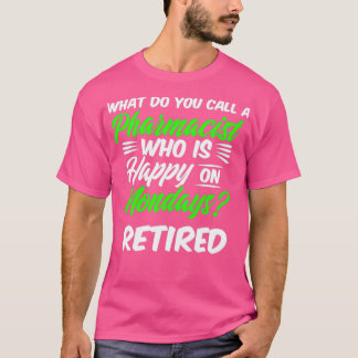 T-shirt Pharmacien à la retraite Happy Monday Pharmacy Ret