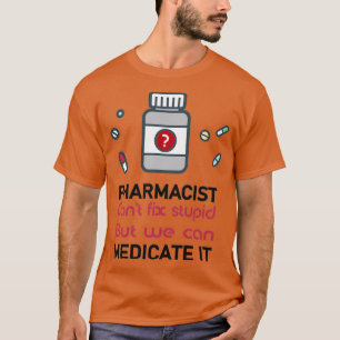 T-shirt pharmacien canx27t réparer stupide mais nous pouvo