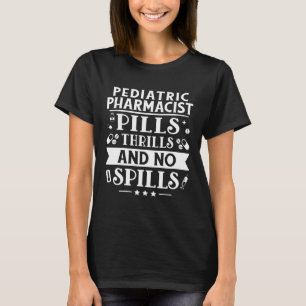 T-shirt Pharmacien Pédiatrique Pills Thrills Et Pas De Dév
