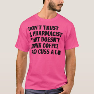 T-shirt Pharmacien Qui Boit Du Café Cuss Beaucoup