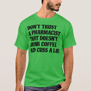 T-shirt Pharmacien Qui Boit Du Café Cuss Beaucoup
