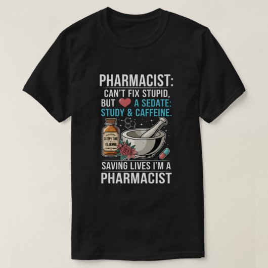 T-shirt Pharmacist Quote Can't Fix Stupid Pharmacy Gift (Design devant)