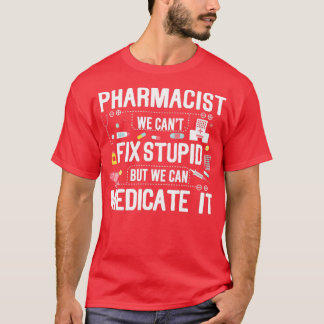 T-shirt Pharmacist Stupid