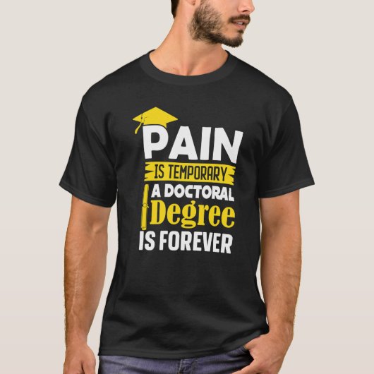 T-shirt Phd Degree Pain Is Temporary A Doctoral Degree Is (Devant)