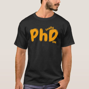 T-shirt Phd Graduation Doctoral Candidate Phinally Done Or
