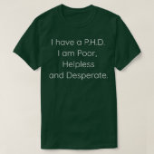 T-shirt PHD I am Poor Helpless and Desperperperer 1 (Design devant)
