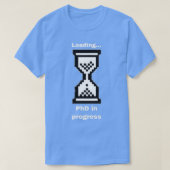 T-shirt PhD in progress 47 (Design devant)