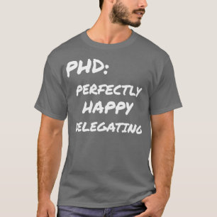 T-shirt PHD Perfectly Happy Delegating