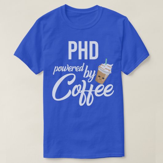 T-shirt Phd Powered By Coffee Funny Gift Idea 1 (Design devant)