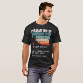 T-shirt Pheasant Hunter Definition Pheasant Hunting Bird H (Devant entier)