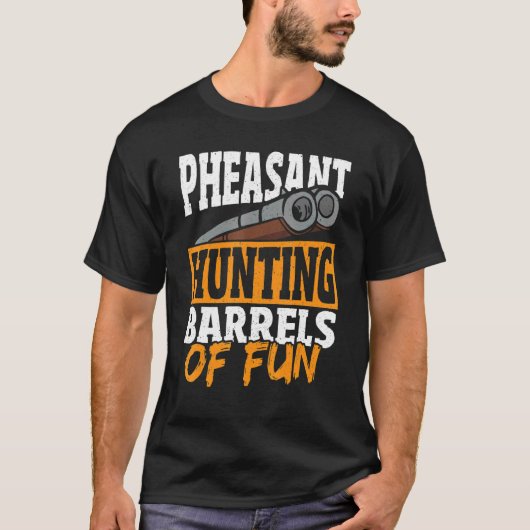 T-shirt Pheasant Hunting Barrels Of Fun Pheasant Hunter (Devant)