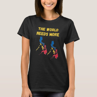 T-shirt Philippins Et Fans Le Monde A Besoin De Plus De Ph