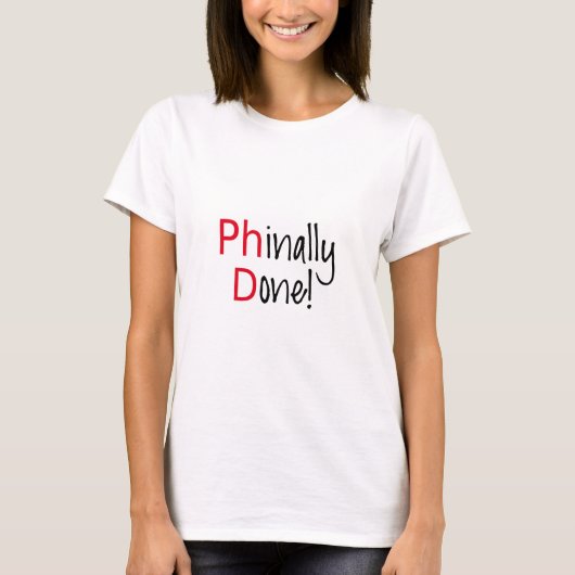T-shirt Phinally fait, diplômé de PhD, cadeau d'obtention (Devant)