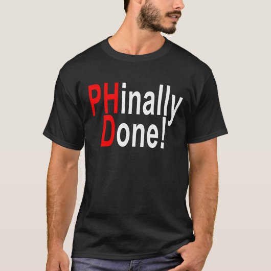 T-shirt Phinally fait, diplômé de PhD, cadeau T-shi (Devant)