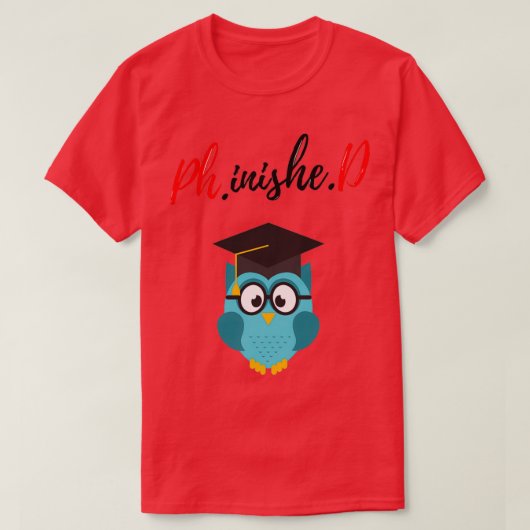 T-shirt PhinisheD Funny phd graduate saying Phd graduation (Design devant)