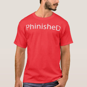 T-shirt Phinished Phd Funny Doctorat 1