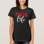 T-shirt Phleb Life Phlebotomist Phlebotomy Tech Week (Devant)