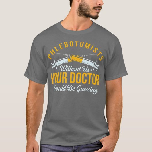 T-shirt Phlebotomist Profession Funny Phlebotomy Quote (Devant)