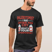 T-shirt Phlebotomist Tech Technician Phlebotomist I Make G (Devant)